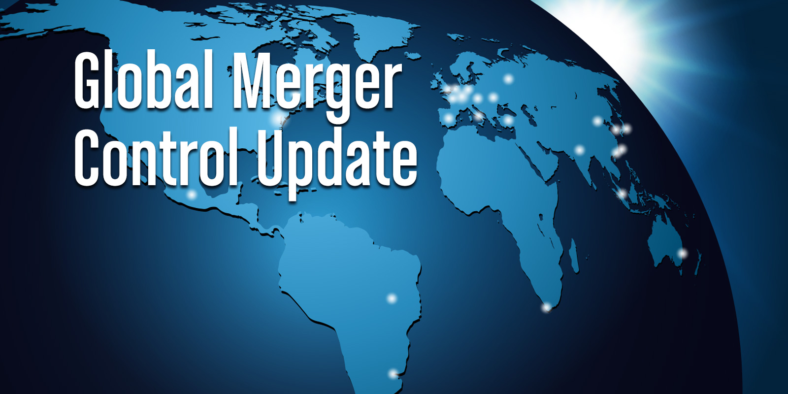 Global Merger Control Update