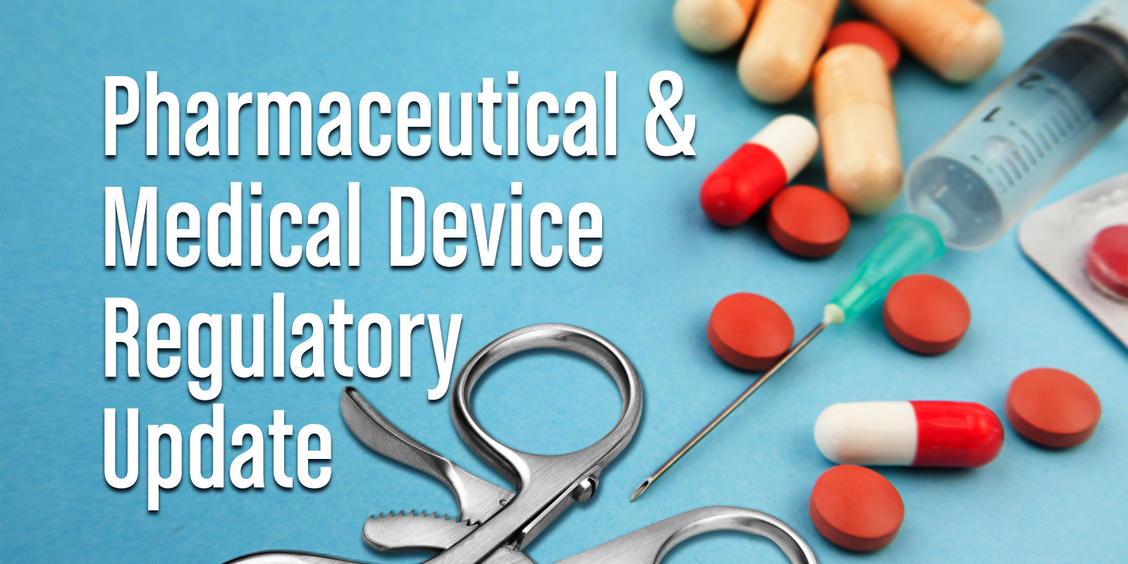 Pharmaceutical & Medical Device Regulatory Update, Vol. IV, Issue 1