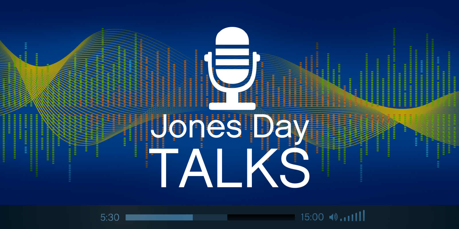 Jones Day Talks Technology: Blockchain — The Tech, The Opportunities, The Outlook