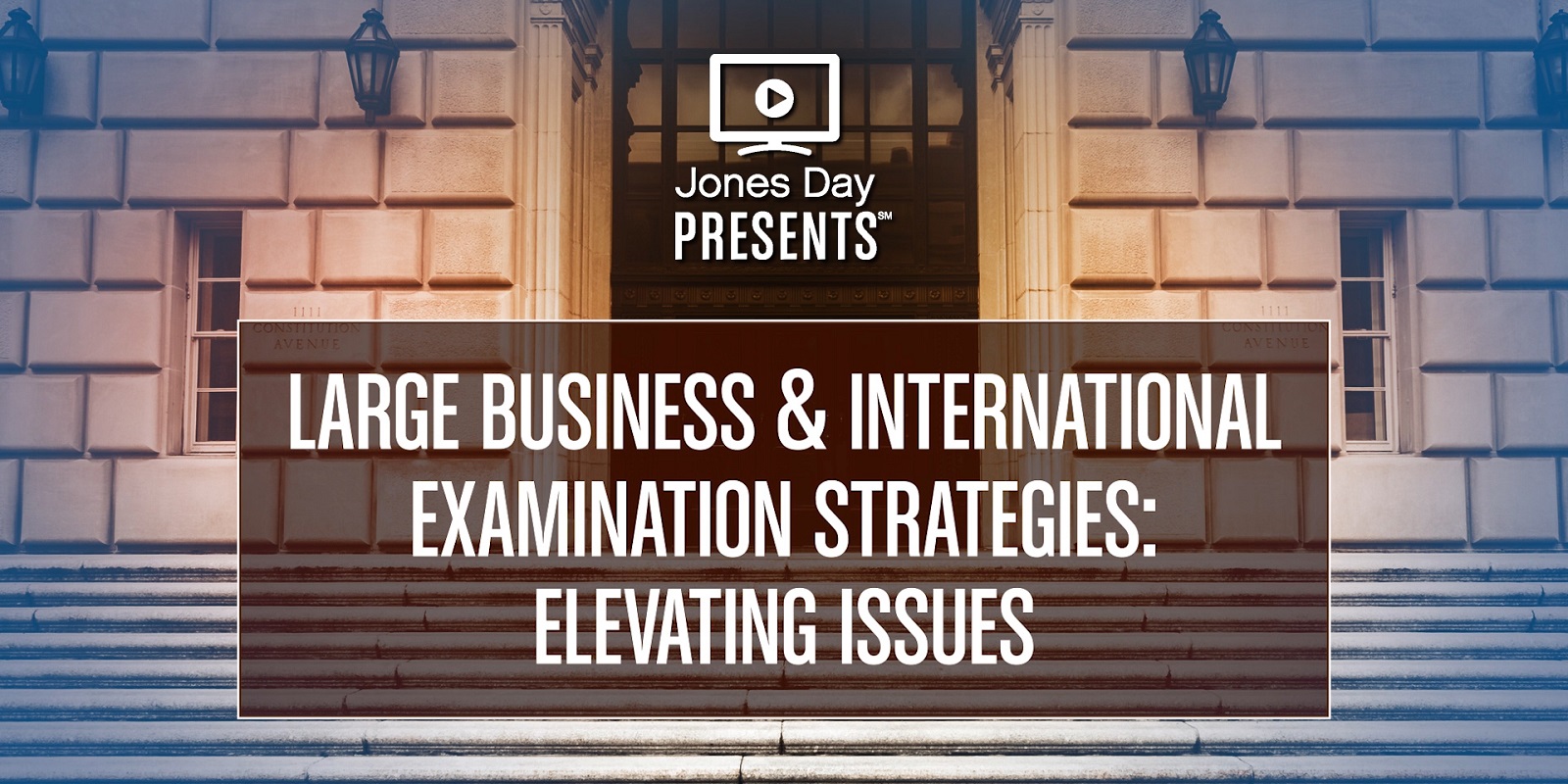 Jones Day Presents: LB&I Examination Strategies - Effective Strategies ...