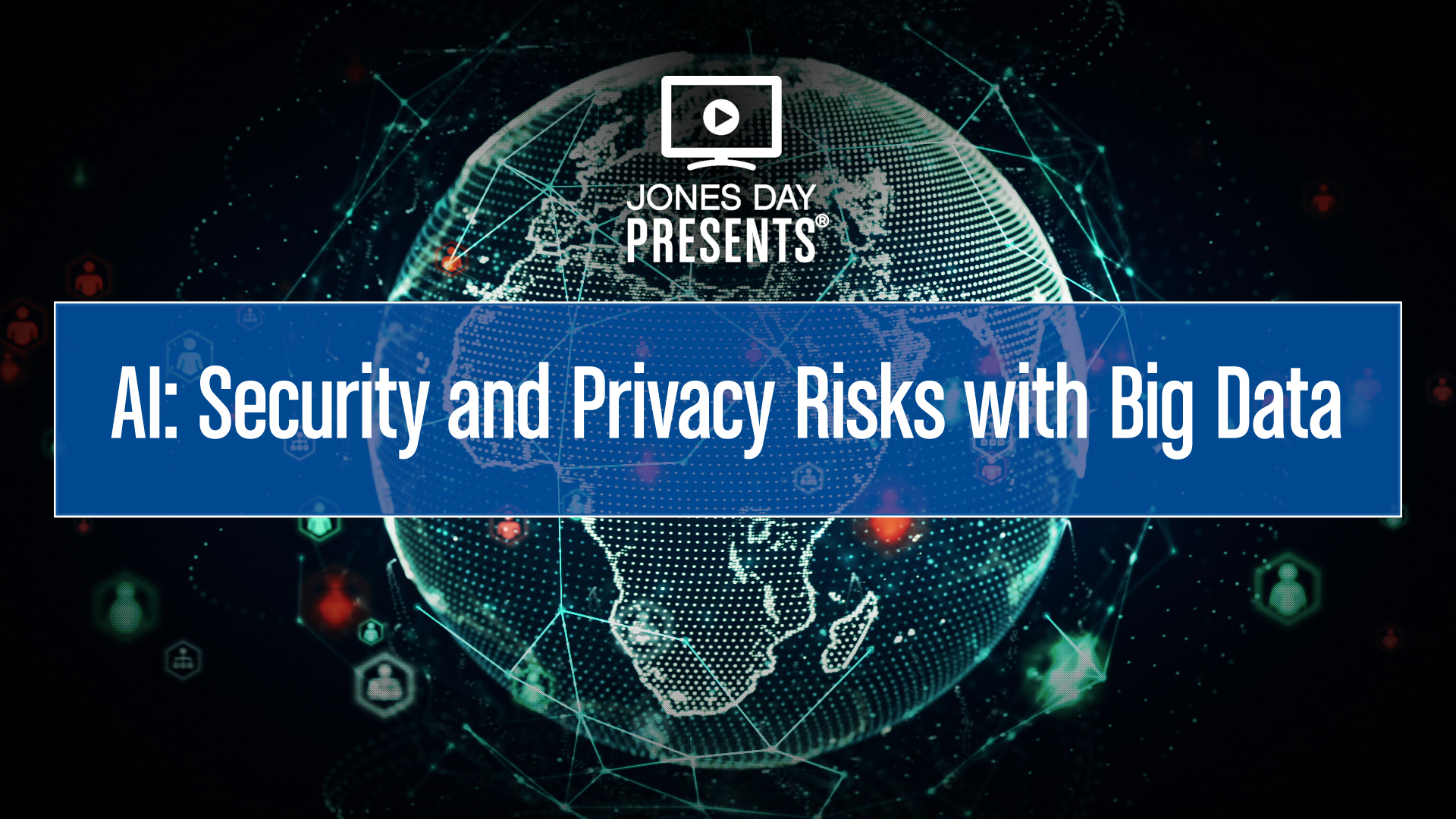 AI: Security and Privacy Risks with Big Data | Jones Day