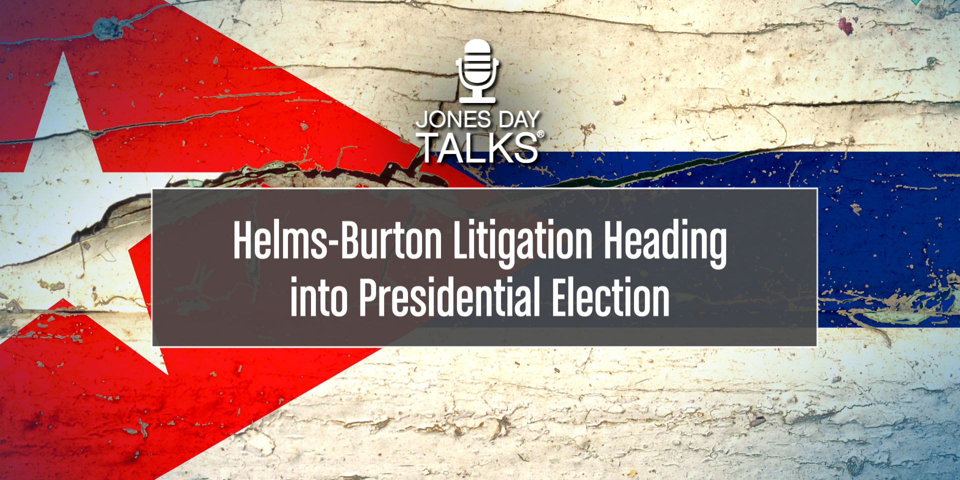 JONES DAY TALKS Helms Burton LitigationCROP
