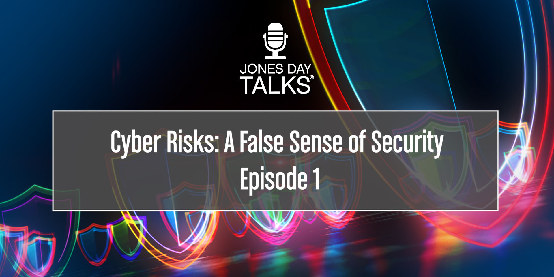 Jones Day Talks  Cyber Risks  False Security SO