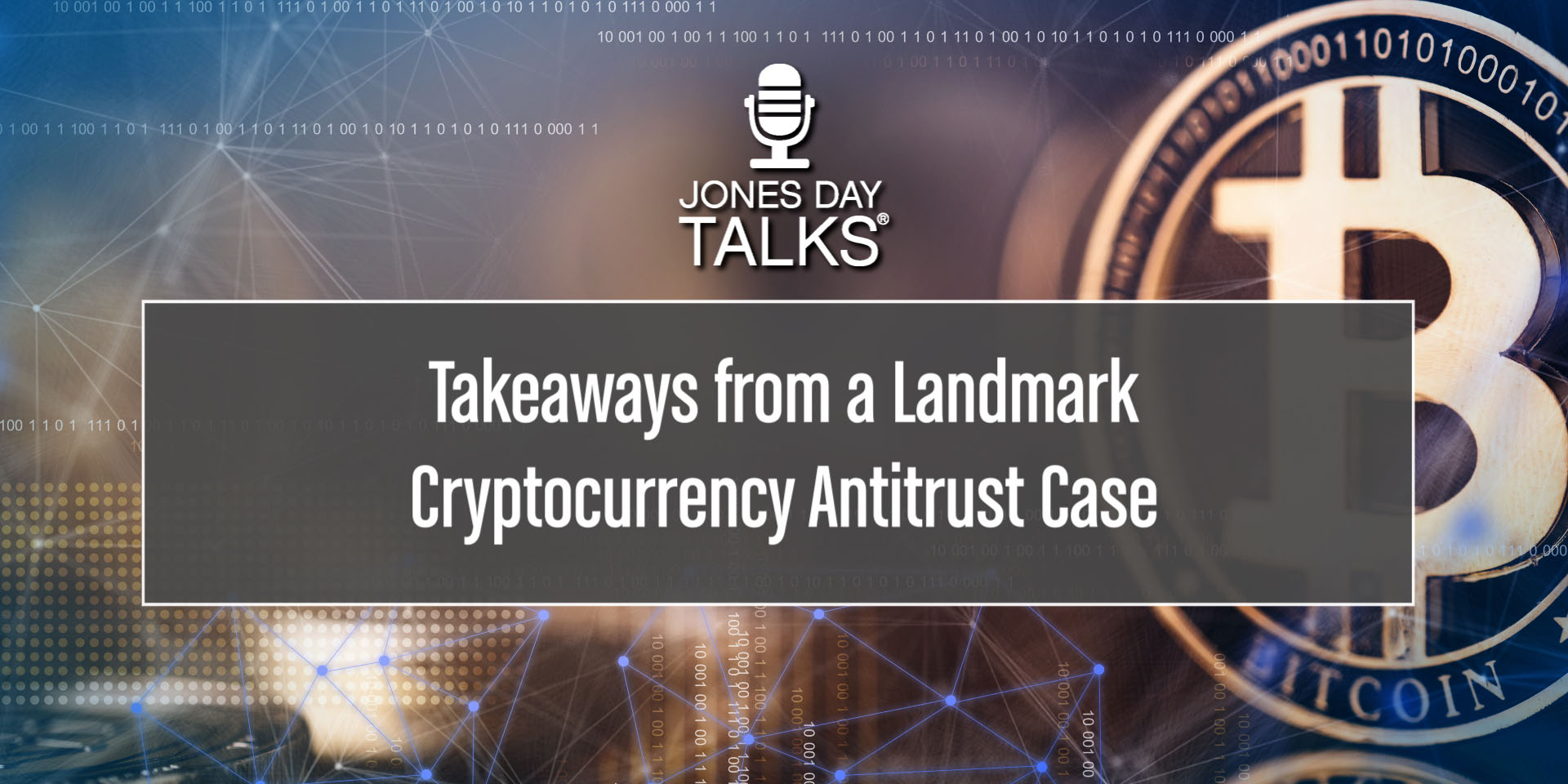 JONES DAY TALKS®: Takeaways from a Landmark Cryptocurrency Antitrust Case |  Insights | Jones Day