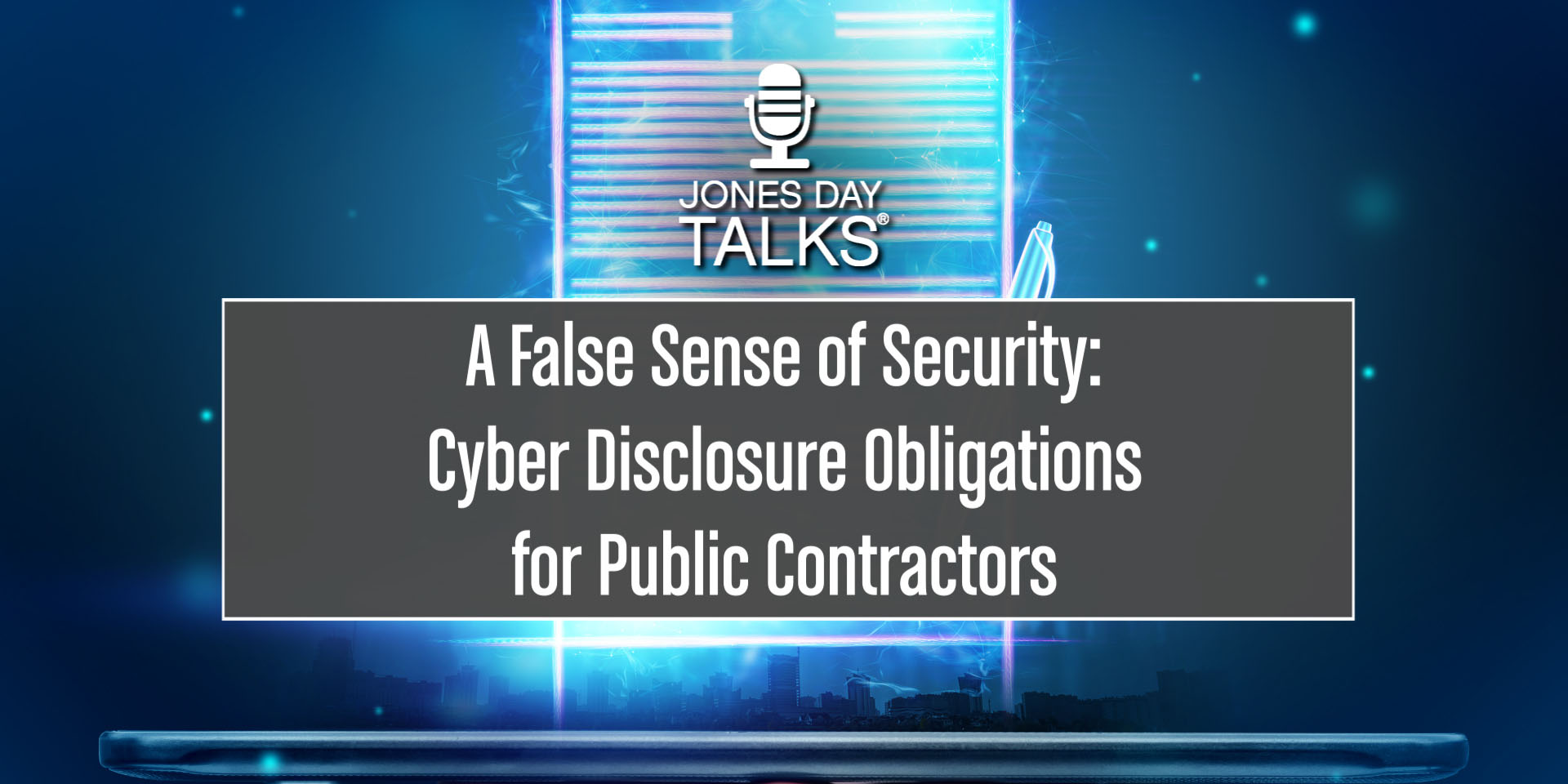 JONES DAY TALKS A False Sense of Security Cyb