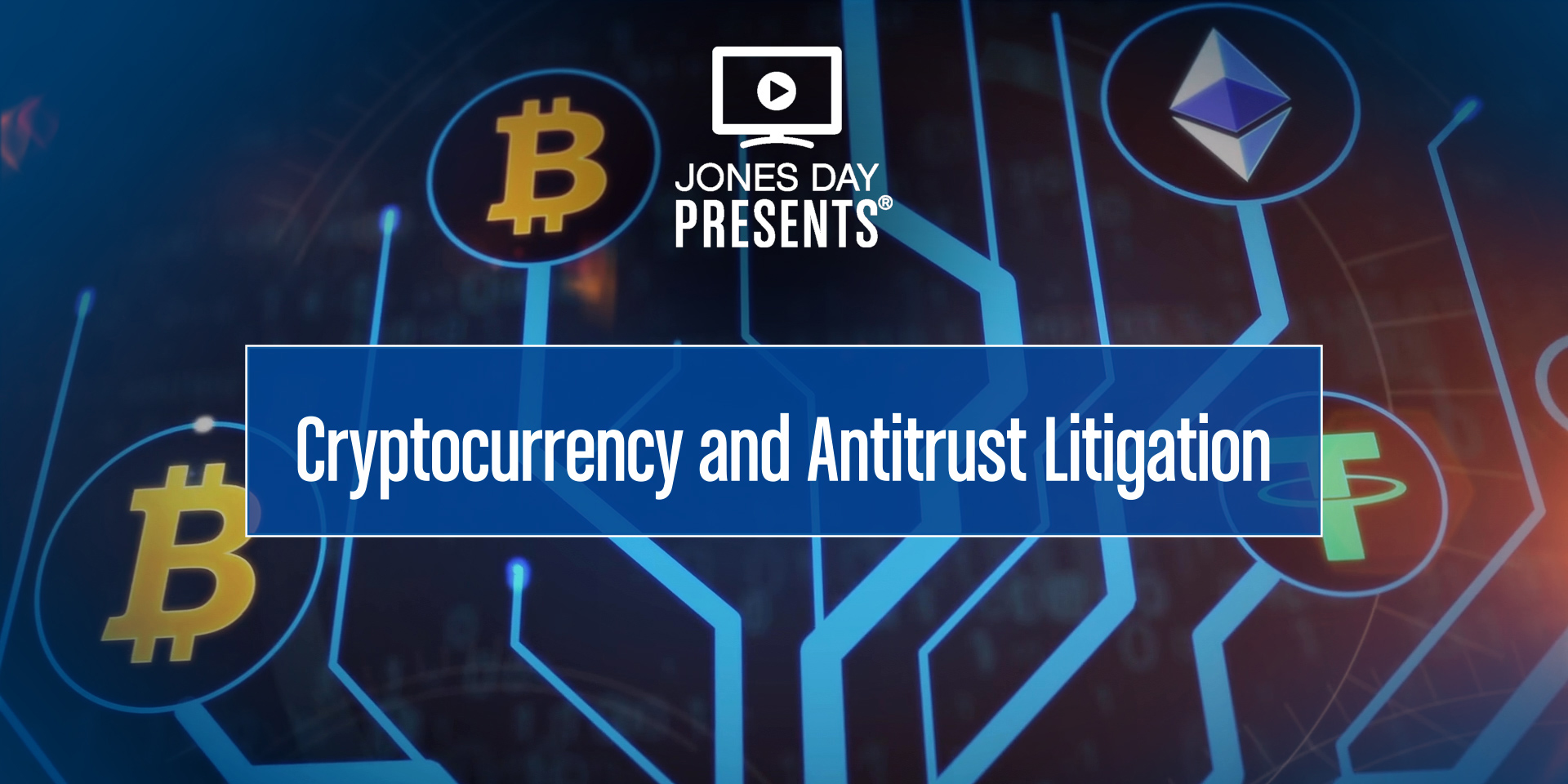 Cryptocurrency and Antitrust Litigation | Jones Day
