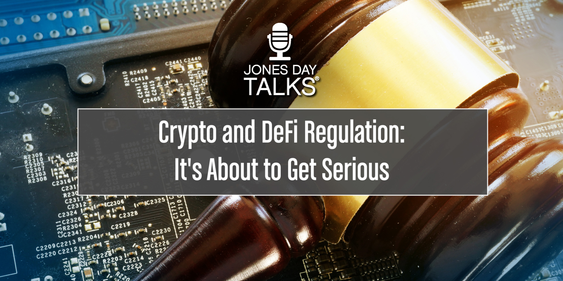JONES DAY TALKS Crypto and DeFin Regulation  It