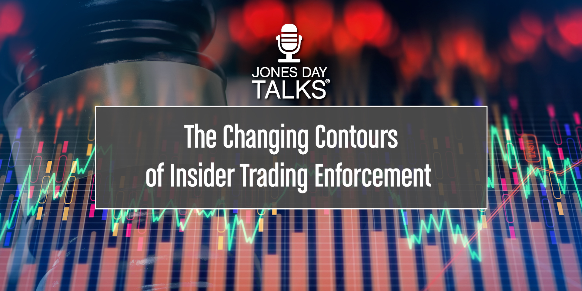JONES DAY TALKS The Changing Contours of Insider