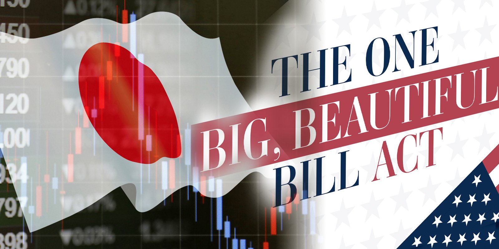 Graphic featuring the Japanese flag, U.S. flag elements, stock market data, and the text ‘The One Big, Beautiful Bill Act’ symbolizing international finance and legislation.